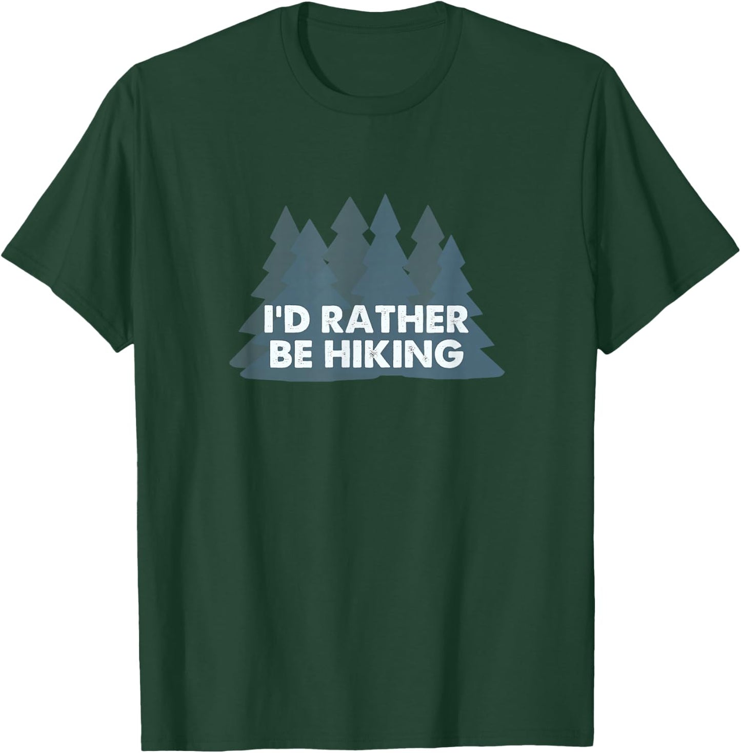 I'd rather be hiking T-Shirt - T-Shirt | Forest