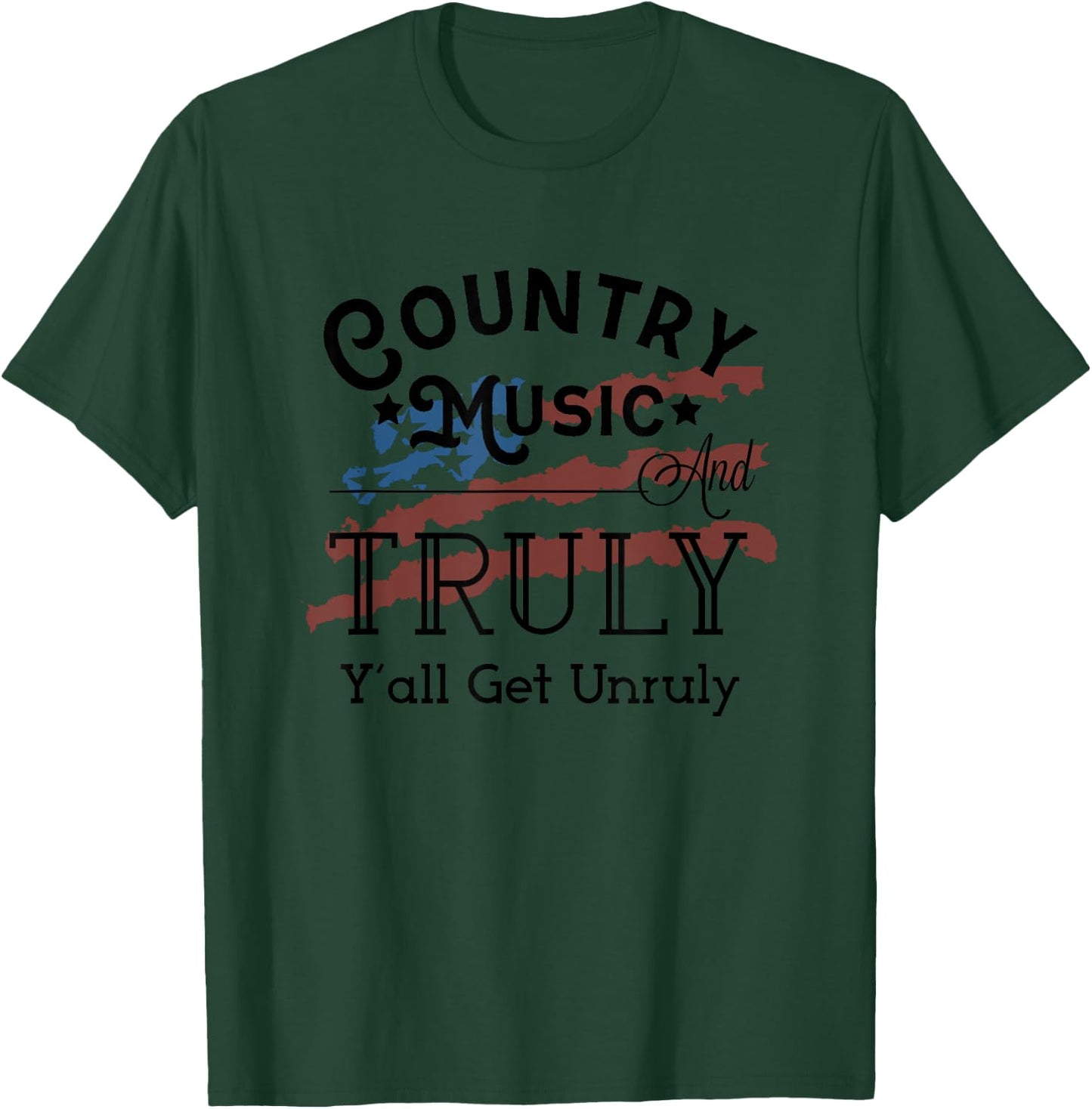 Country Music and Truly Y'all Get Unruly Hard Seltzer T-Shirt - T-Shirt | Forest