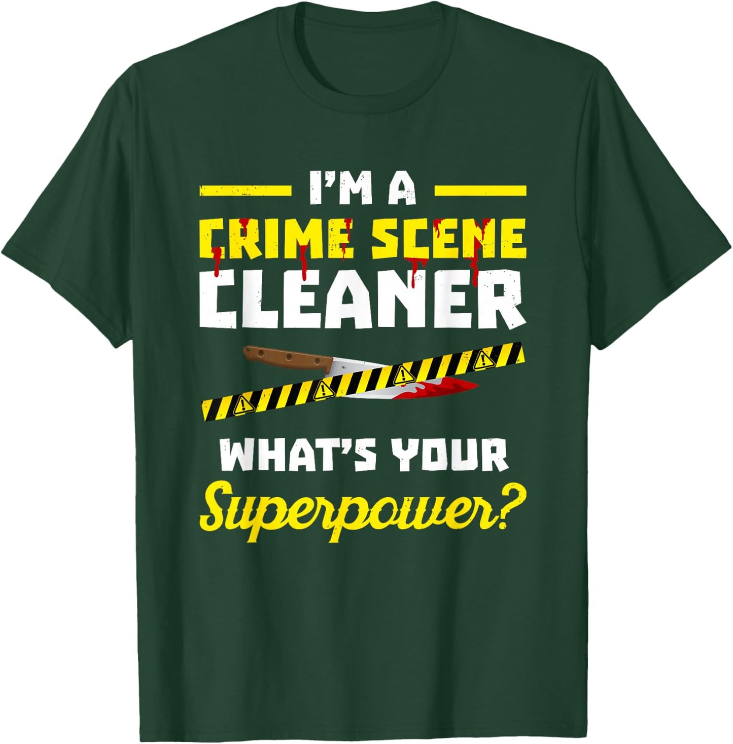 Crime scene cleaner product - I'm Clean up After Dead People T-Shirt - T-Shirt | Forest