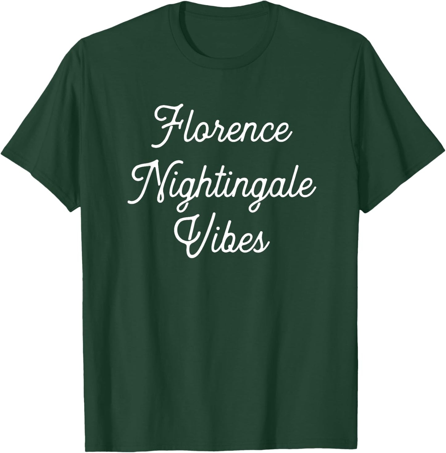 Florence Nightingale Vibes | Gift Nurse Nursing Student T-Shirt - T-Shirt | Forest