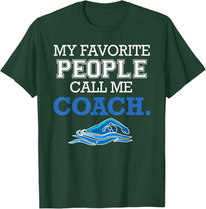 My Favorite People Call Me Coach - Swim Coach Gift T-Shirt - T-Shirt | Forest