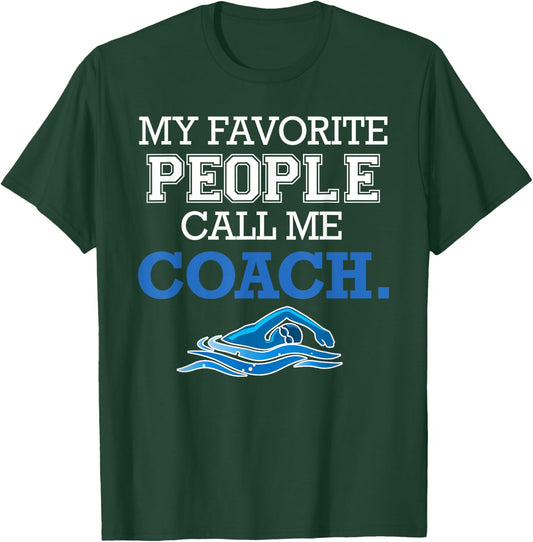 My Favorite People Call Me Coach - Swim Coach Gift T-Shirt - T-Shirt | Forest