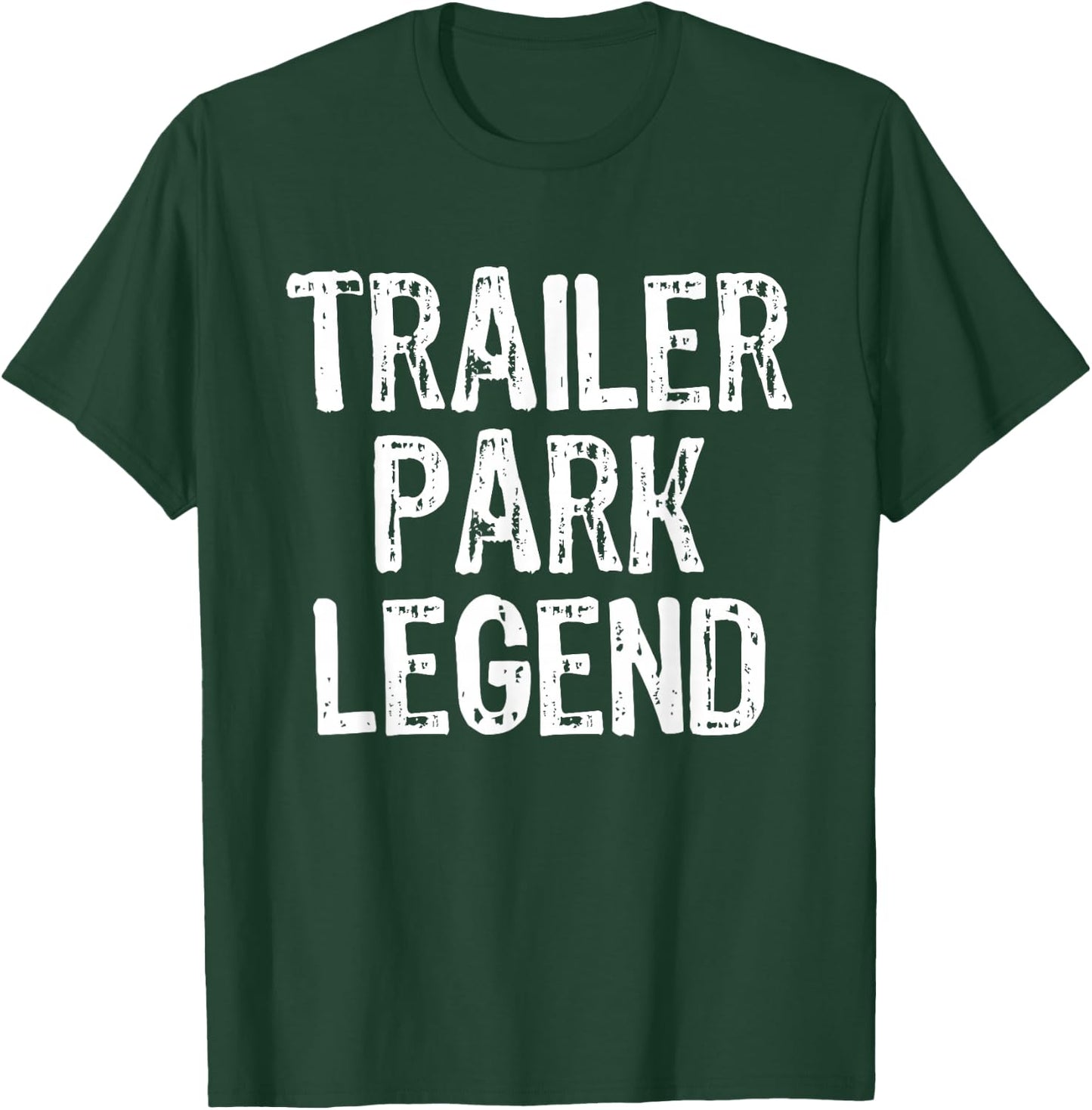 Trailer Park Legend Funny Redneck T-Shirt - T-Shirt | Forest