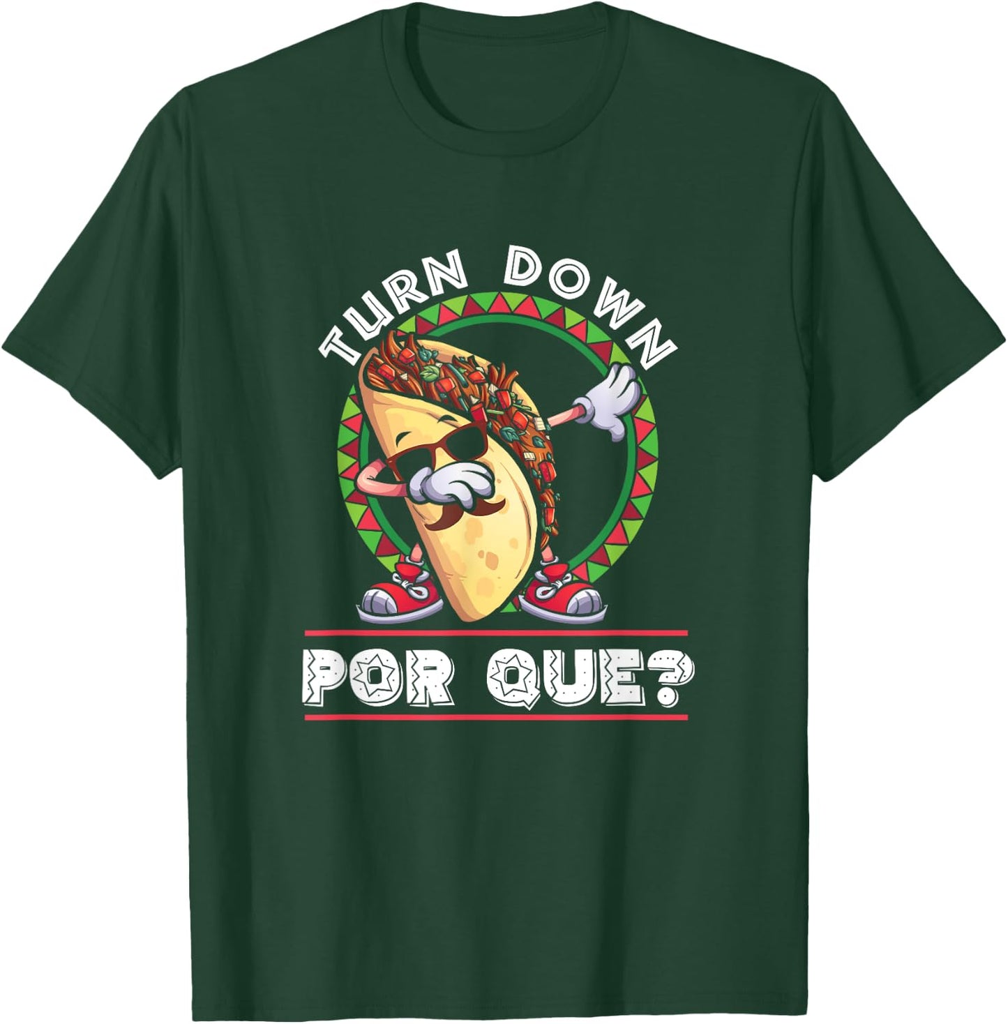 Turn Down Por Que Dabbing Taco Cinco De Mayo T-Shirt - T-Shirt | Forest