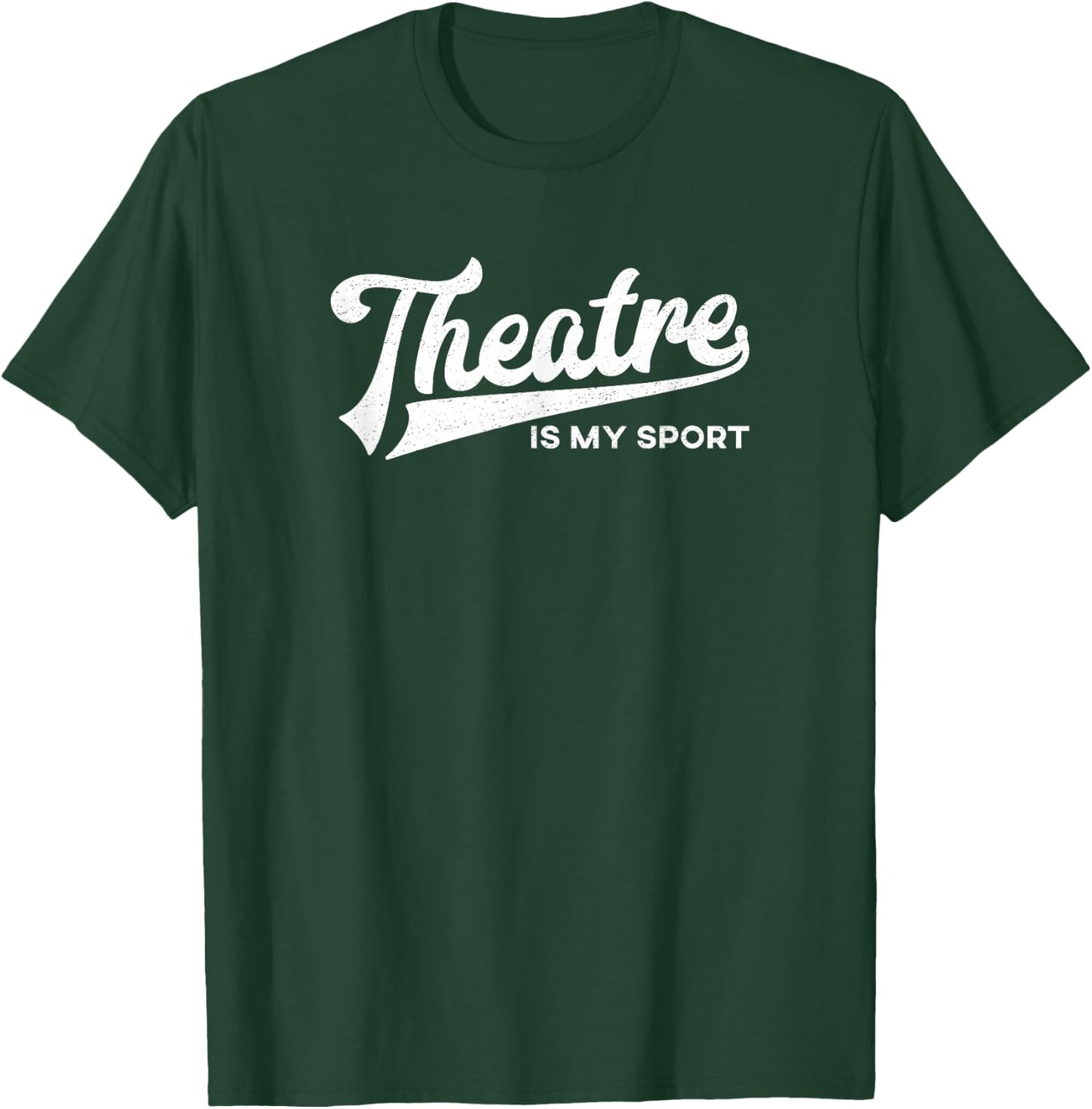 Theatre is My Sport Shirt Musical Broadway Theater Gift T-Shirt - T-Shirt | Forest