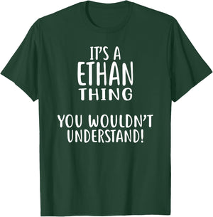 It's A ETHAN Thing, You Wouldn't Understand! T-Shirt - T-Shirt | Forest