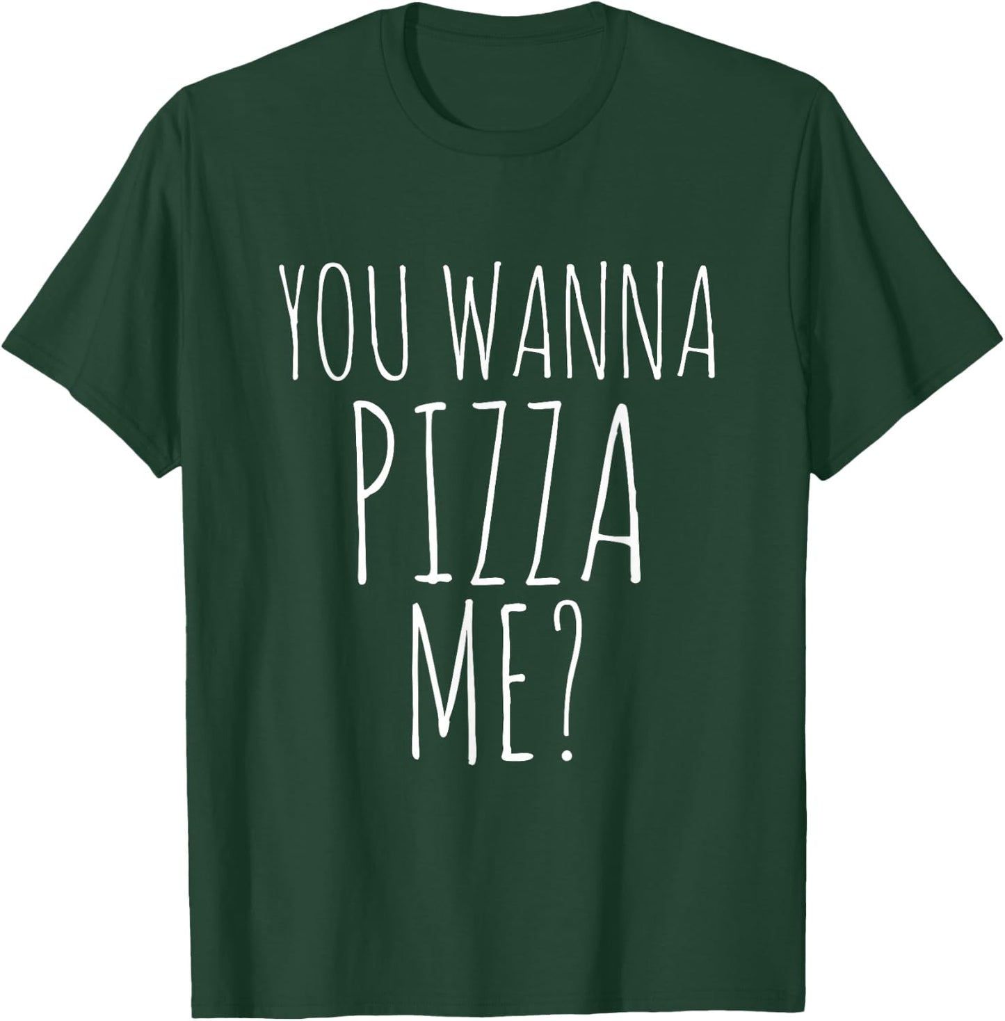 You Wanna Pizza Me Shirt. Funny Pizza T-Shirt - T-Shirt | Forest