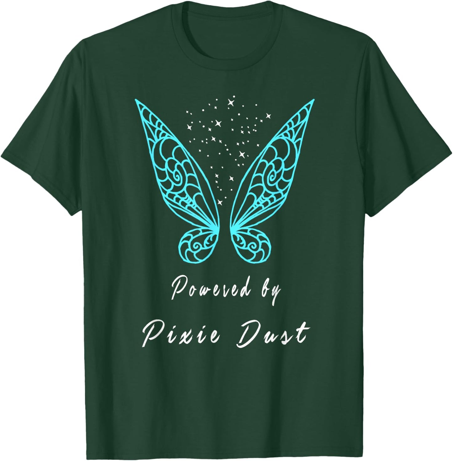 Powered by pixie dust shirt T-Shirt - T-Shirt | Forest