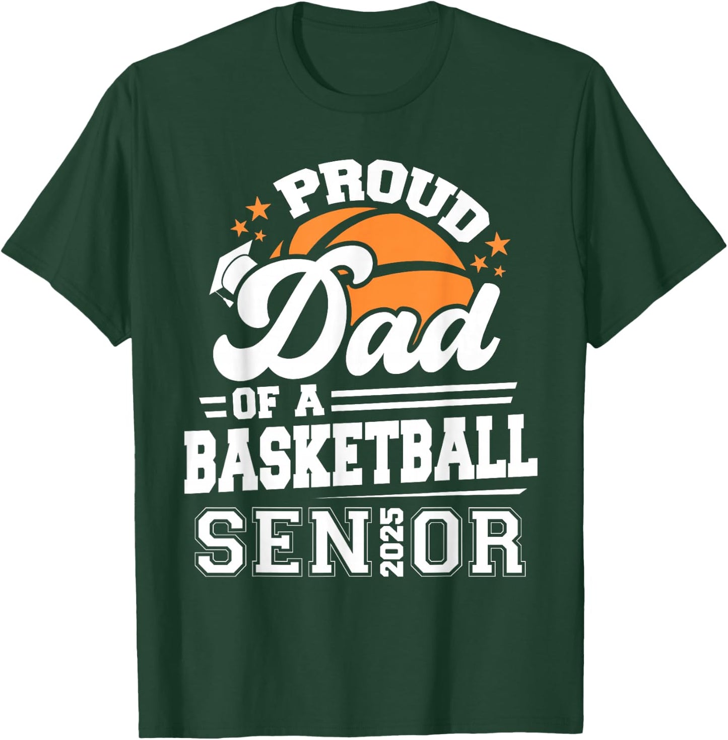 Proud Dad Of A 2025 Senior Basketball Graduation T-Shirt - T-Shirt | Forest