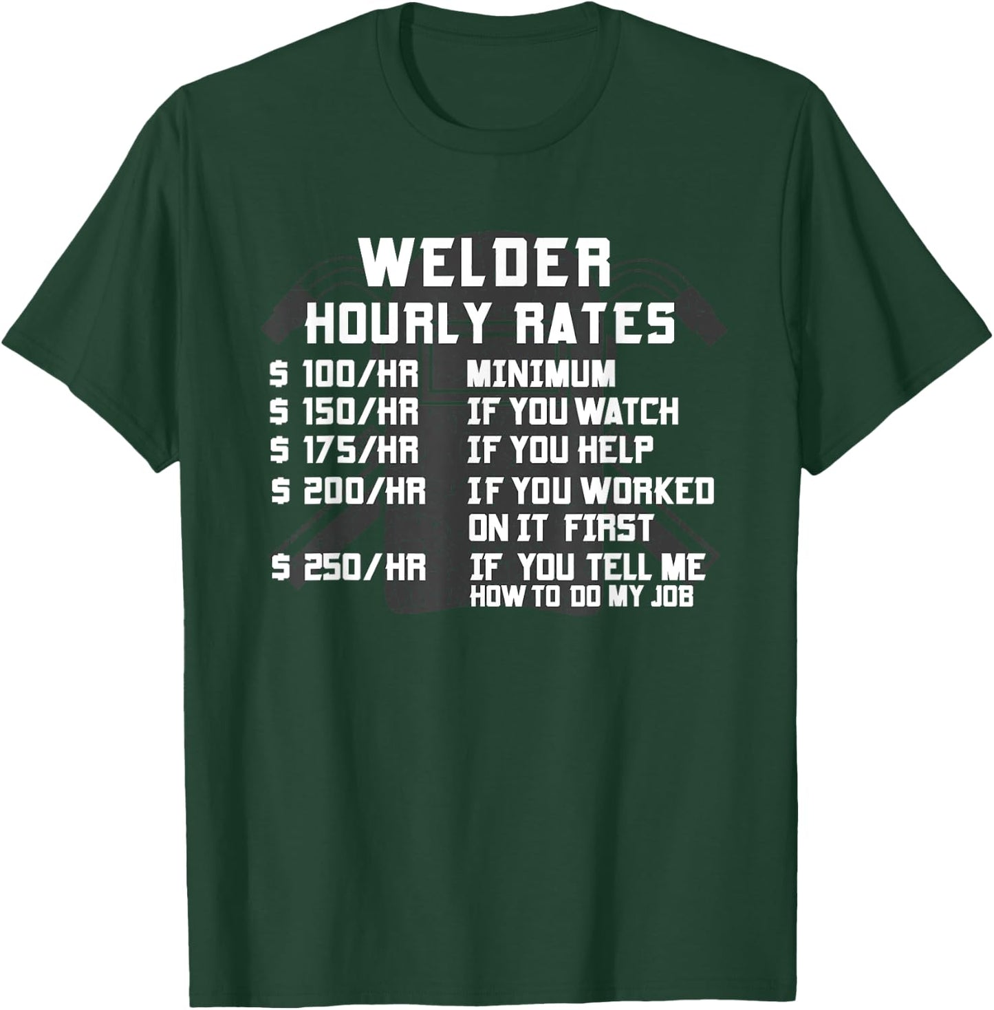 Welder Hourly Rate Funny Welding Worker Men Women Gift T-Shirt - T-Shirt | Forest