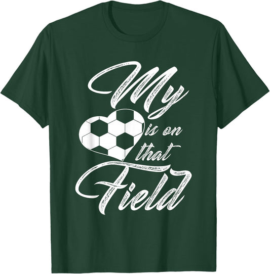 My Heart is On That Soccer Field Funny Men Women Kids T-Shirt - T-Shirt | Forest