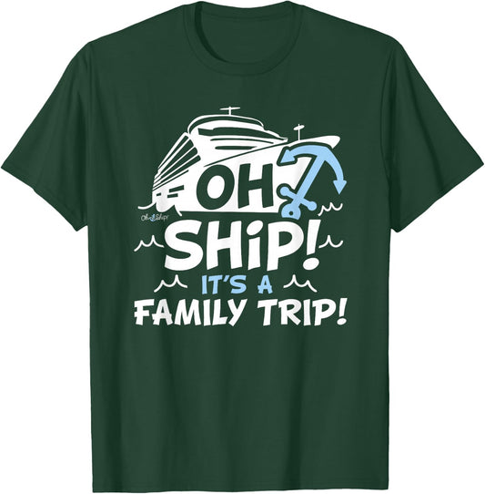 Oh Ship It's a Family Trip - Oh Ship Matching Family Cruise T-Shirt - T-Shirt | Forest