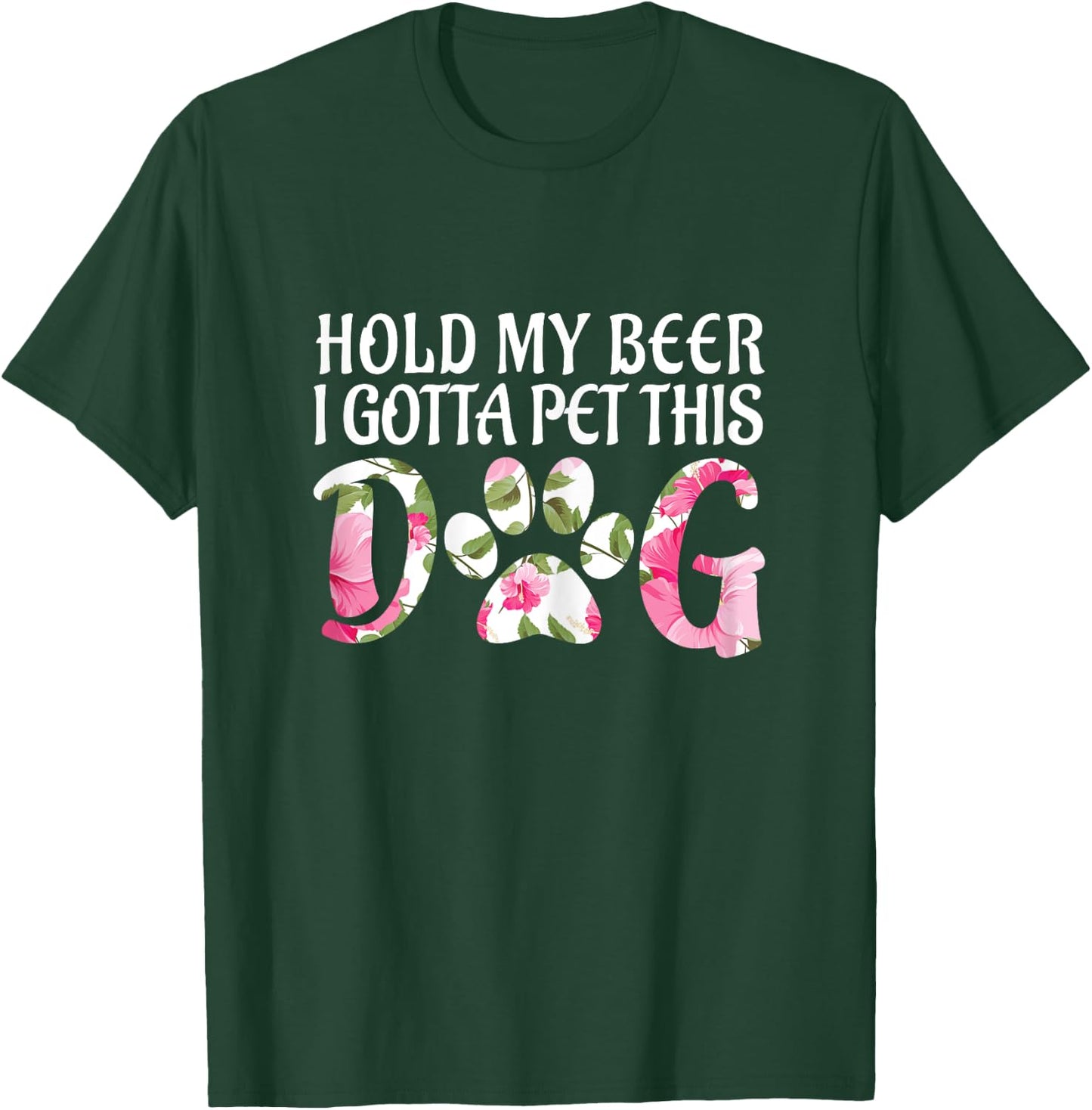Funny Puppy Lover Gift Hold My Beer i Gotta Pet This Dog Women T-Shirt - T-Shirt | Forest