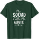 My Squad Calls Me Auntie Novelty Auntie Squad Saying Heart T-Shirt - T-Shirt | Forest
