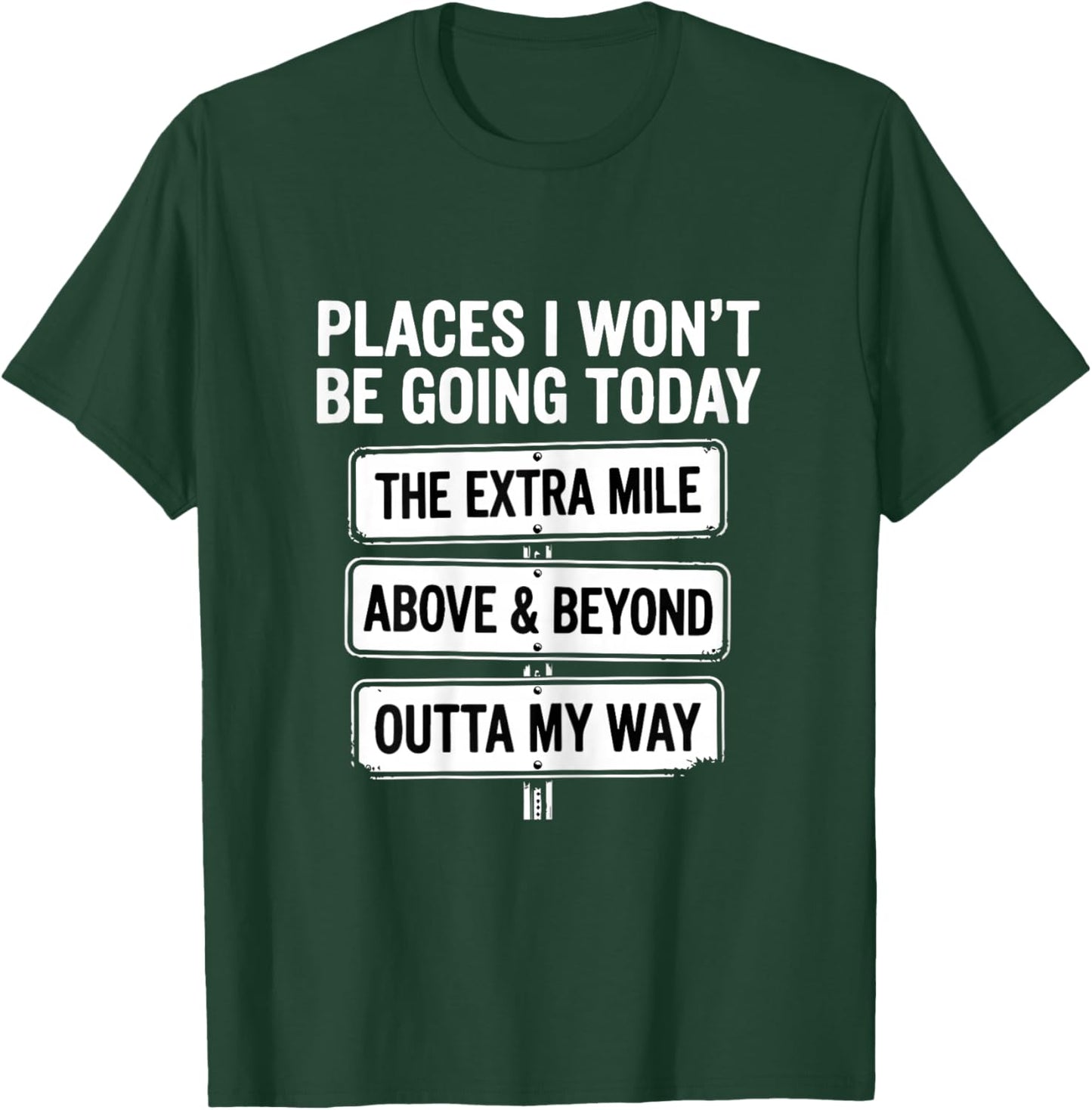 Places I Won't Be Going Today Above and Beyond Funny Travel T-Shirt - T-Shirt | Forest