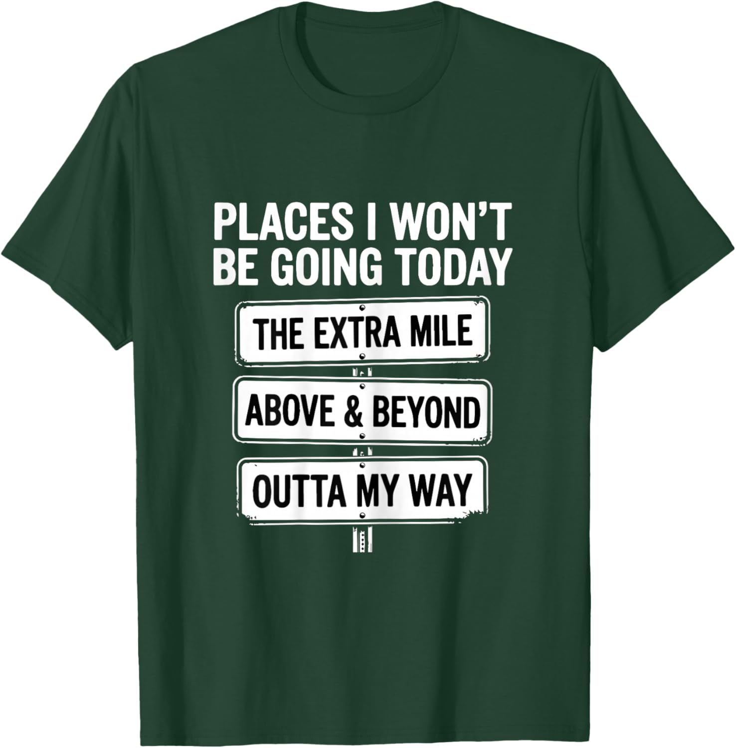 Places I Won't Be Going Today Above and Beyond Funny Travel T-Shirt - T-Shirt | Forest