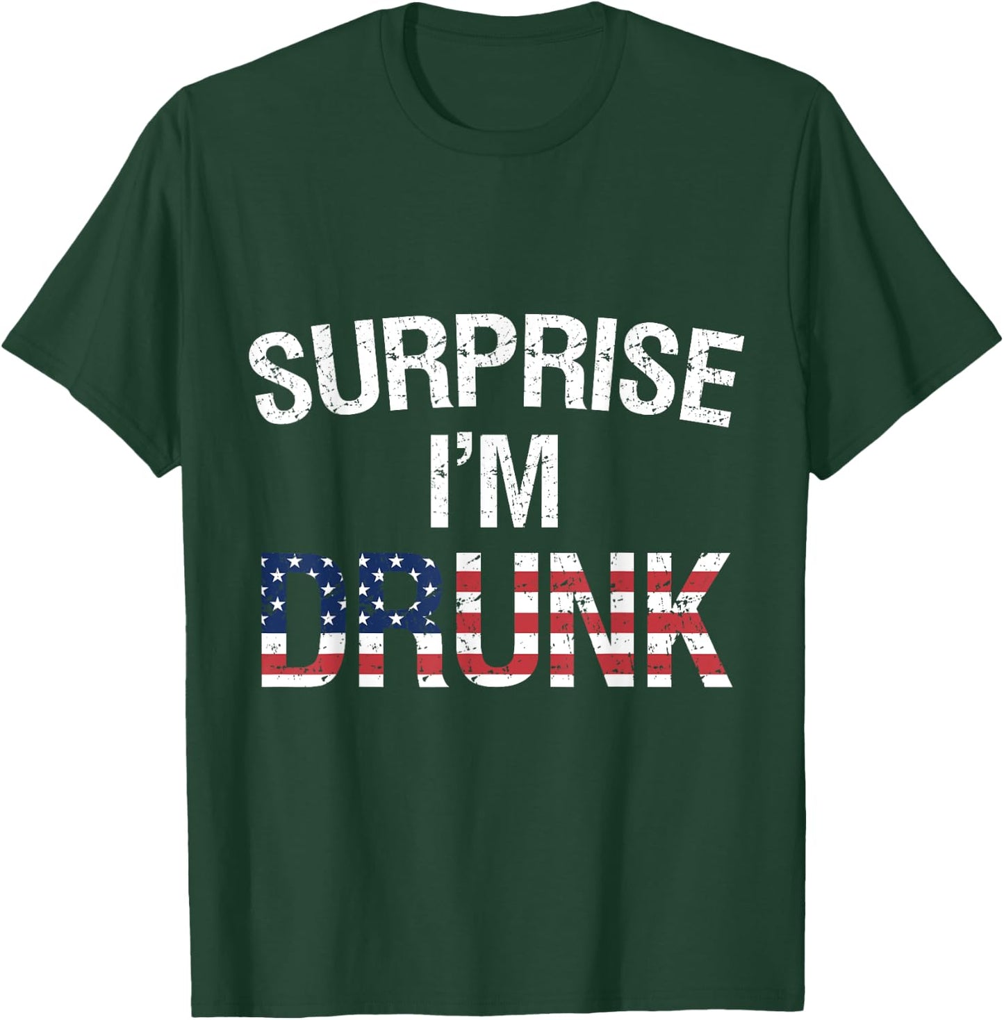 Surprise I'm Drunk Funny Patriotic Drinking Women Men T-Shirt - T-Shirt | Forest