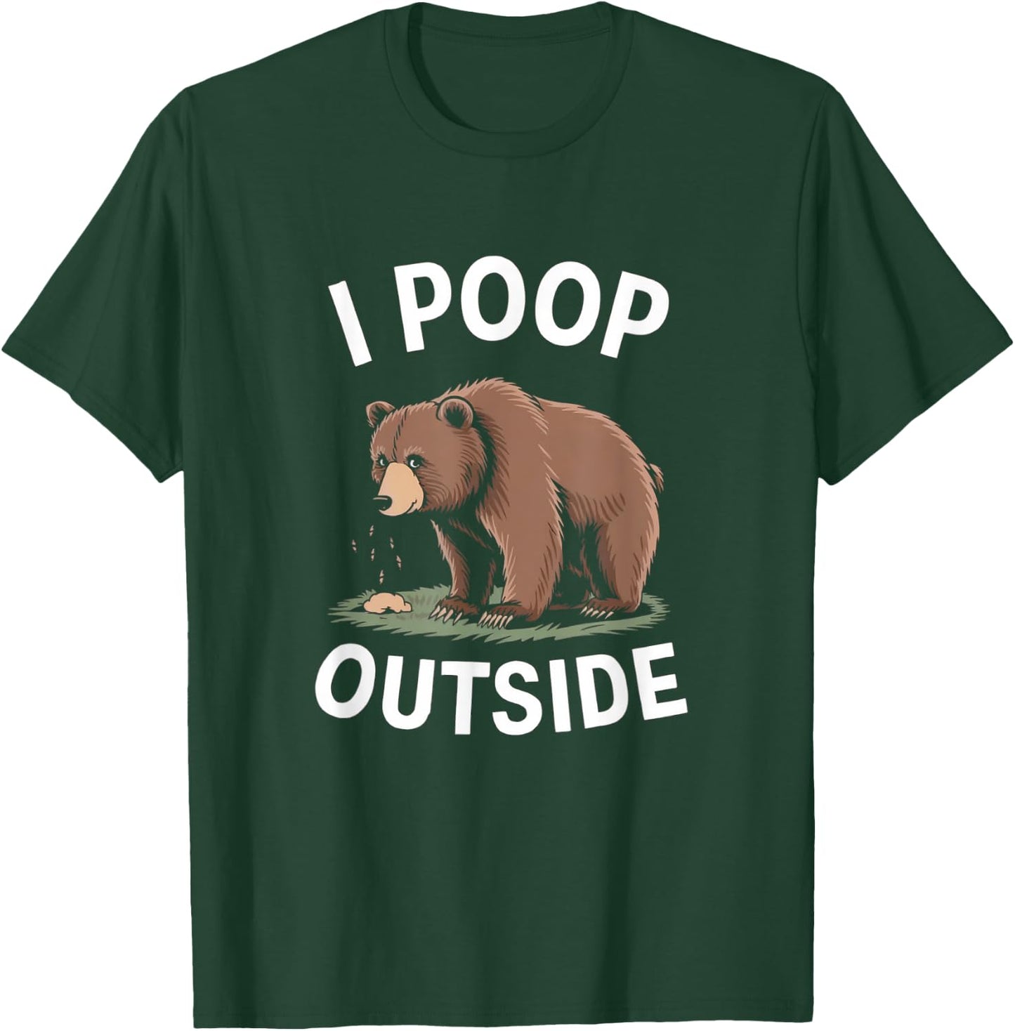 I Poop Outside - Funny Camping and Outdoor Bear Artwork T-Shirt - T-Shirt | Forest
