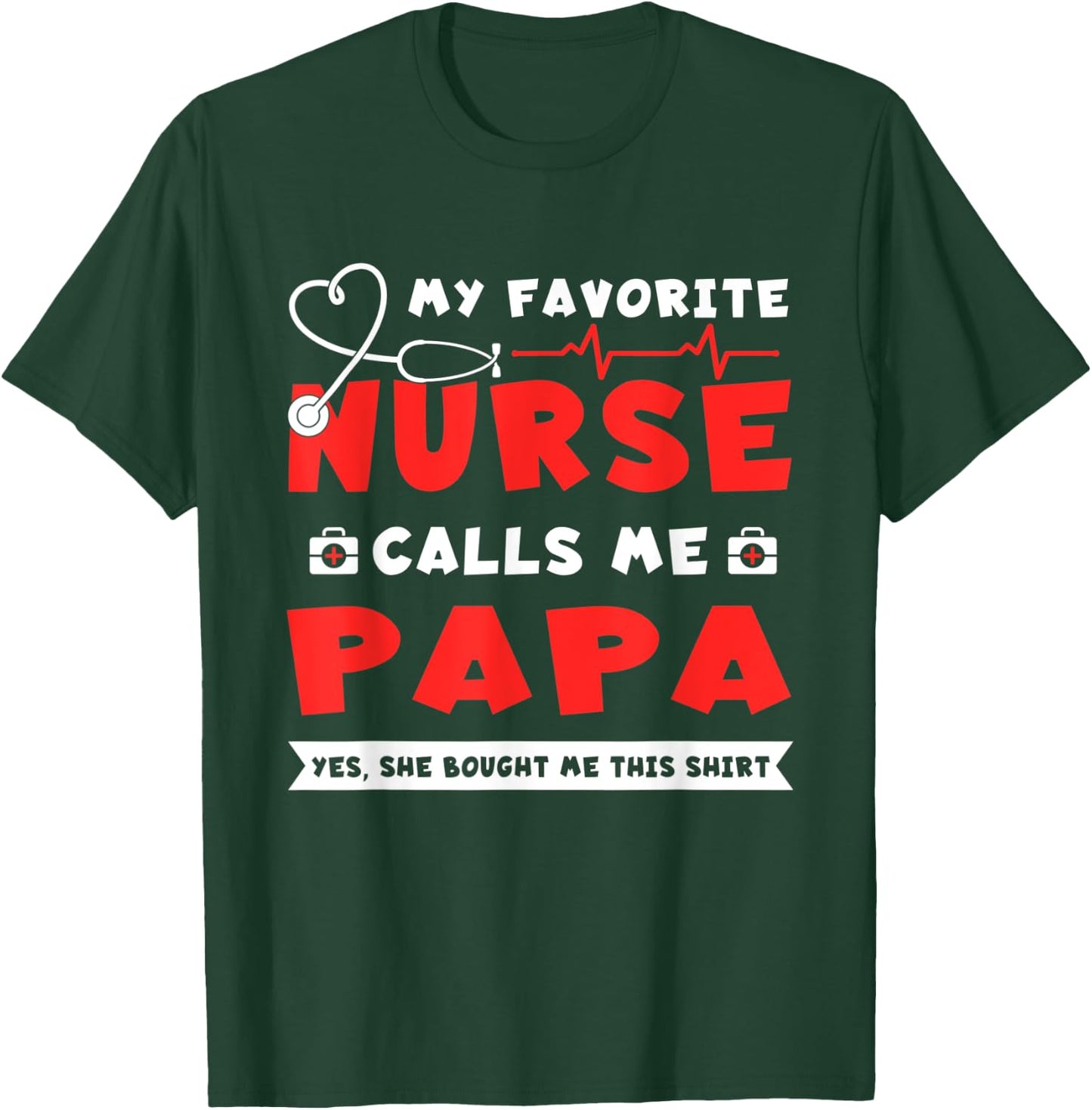 My Favorite Nurse Calls Me Papa Shirt Father's Day Gift T-Shirt - T-Shirt | Forest