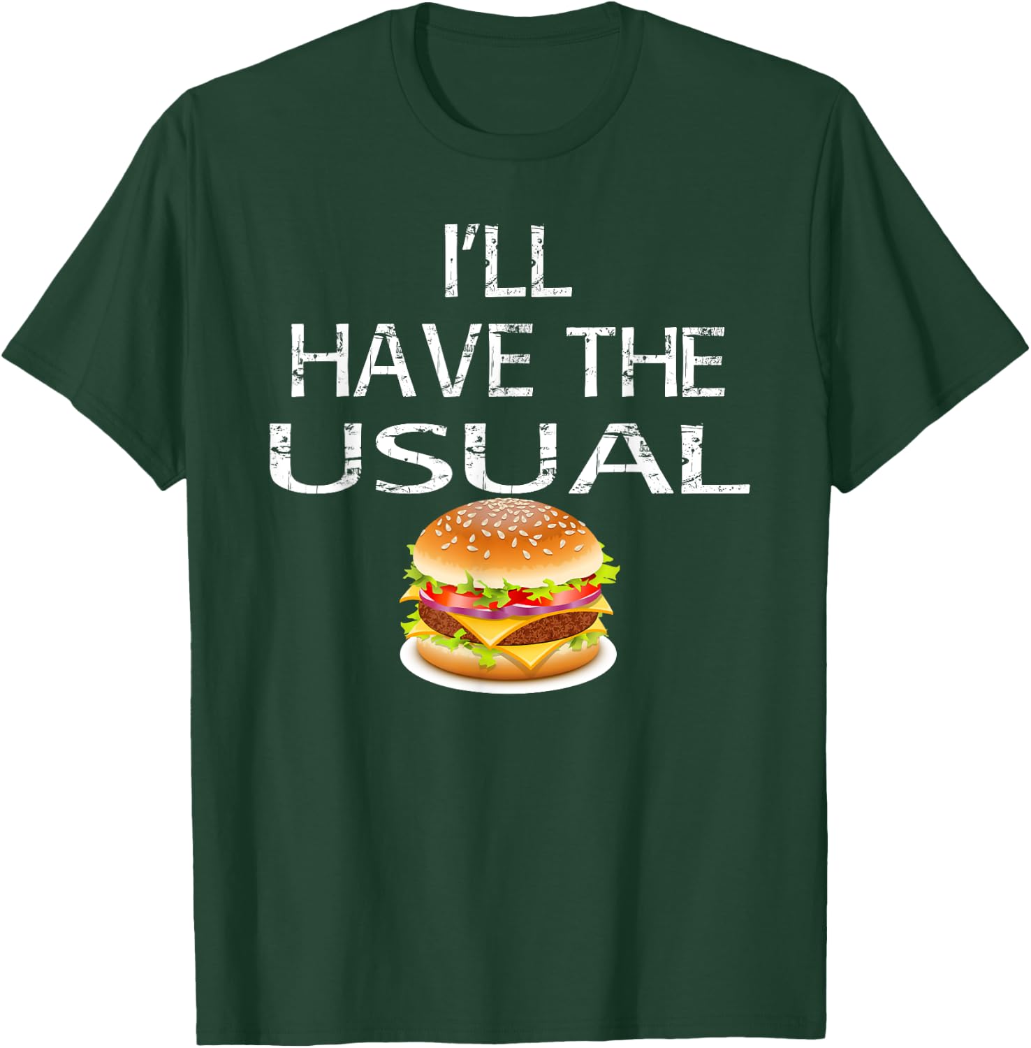I'll Have the Usual Burger Shirt T-Shirt - T-Shirt | Forest