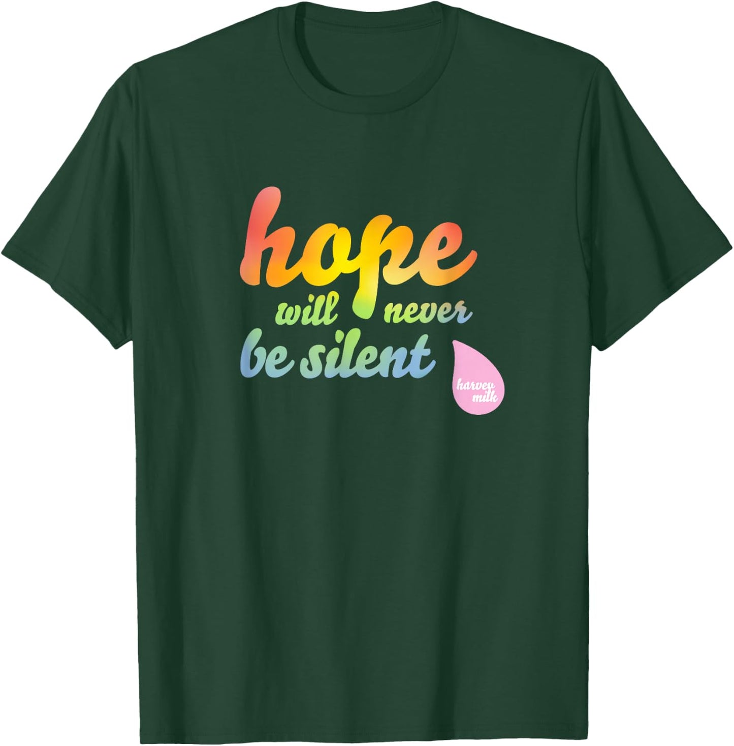 Hope Will Never Be Silent - Rainbow Proud March Unity Quote T-Shirt - T-Shirt | Forest