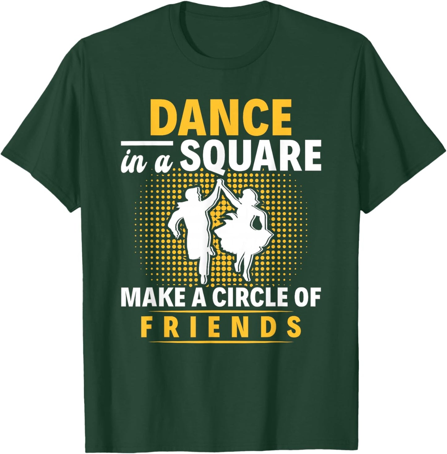 Square Dance Make A Circle Of Friends Square Dancing T-Shirt - T-Shirt | Forest