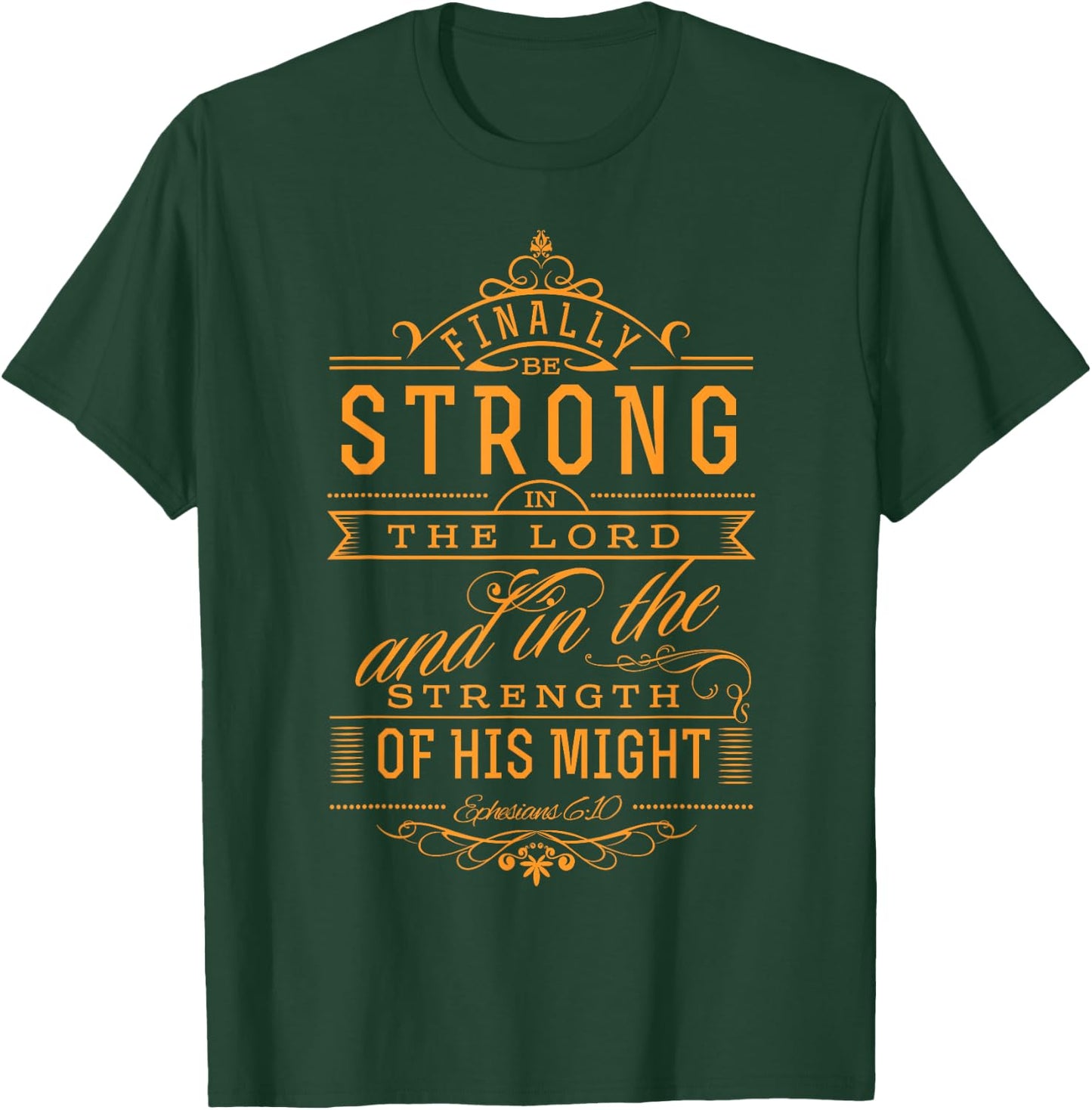 Be Strong in the Lord Christian with Bible Verse T-Shirt - T-Shirt | Forest