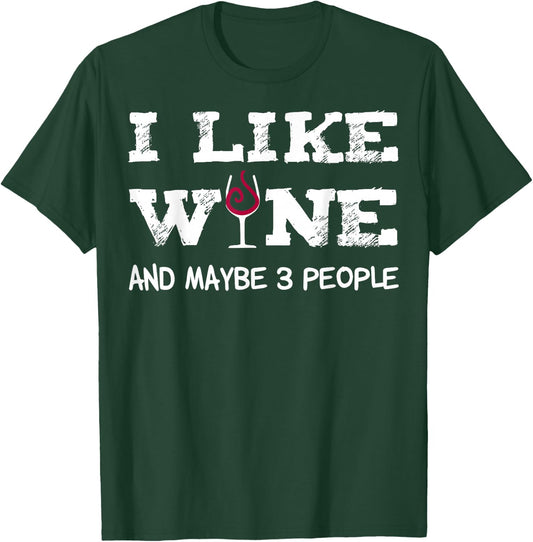 I like Wine and maybe 3 People Sommelier Wine Lover T-Shirt - T-Shirt | Forest