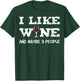 I like Wine and maybe 3 People Sommelier Wine Lover T-Shirt - T-Shirt | Forest