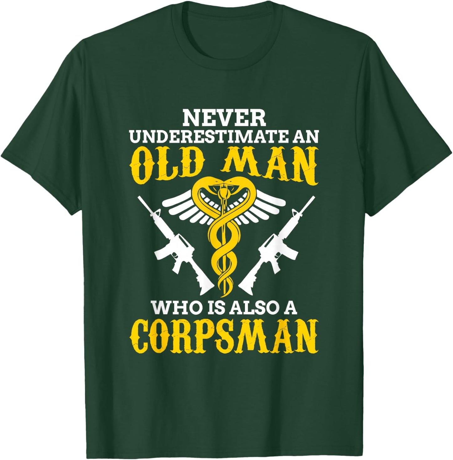 Never Underestimate an Old Man Corpsman T-Shirt - T-Shirt | Forest