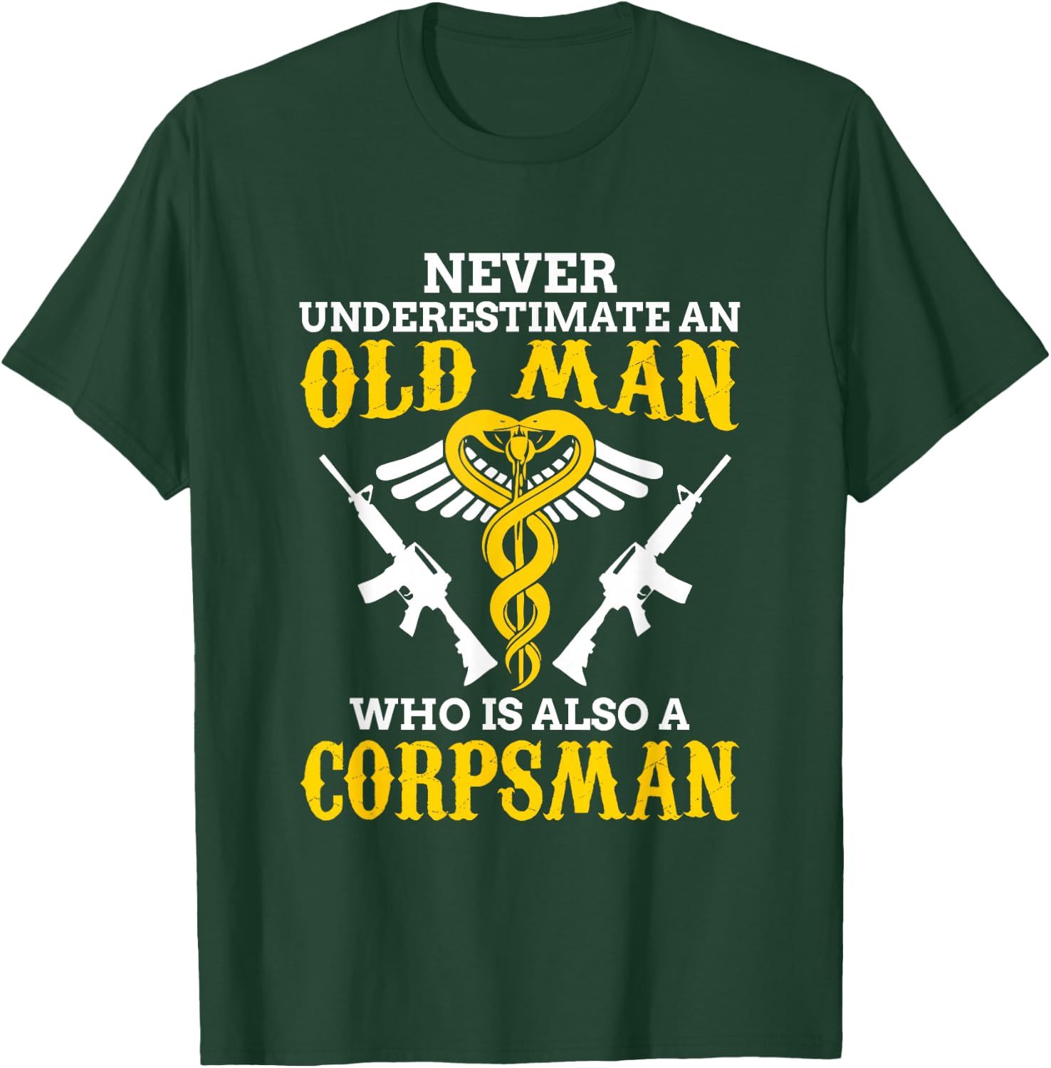 Never Underestimate an Old Man Corpsman T-Shirt - T-Shirt | Forest
