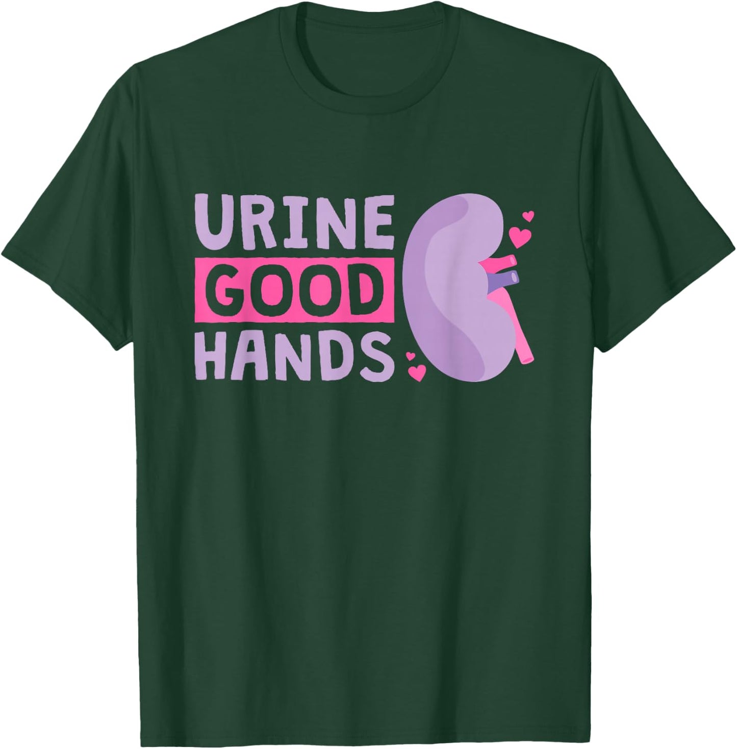 Urine Good Hands Dialysis Technician Nurse T-Shirt - T-Shirt | Forest