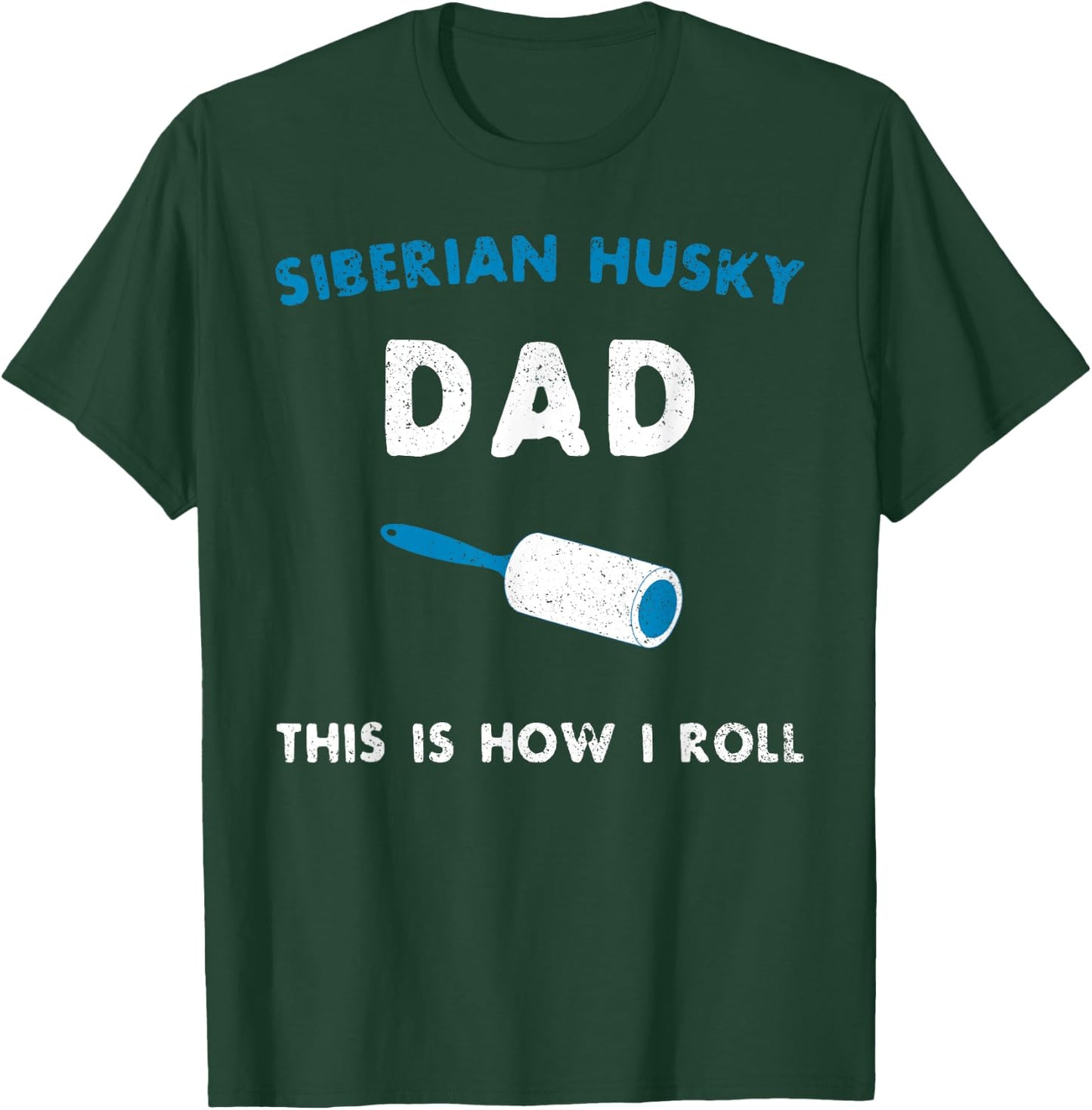 Siberian Husky Dad This Is How I Roll Funny Puppy Dog Gift T-Shirt - T-Shirt | Forest