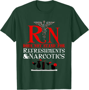 Nurse Gift Shirt RN Does Not Mean Refreshments and Narcotics T-Shirt - T-Shirt | Forest