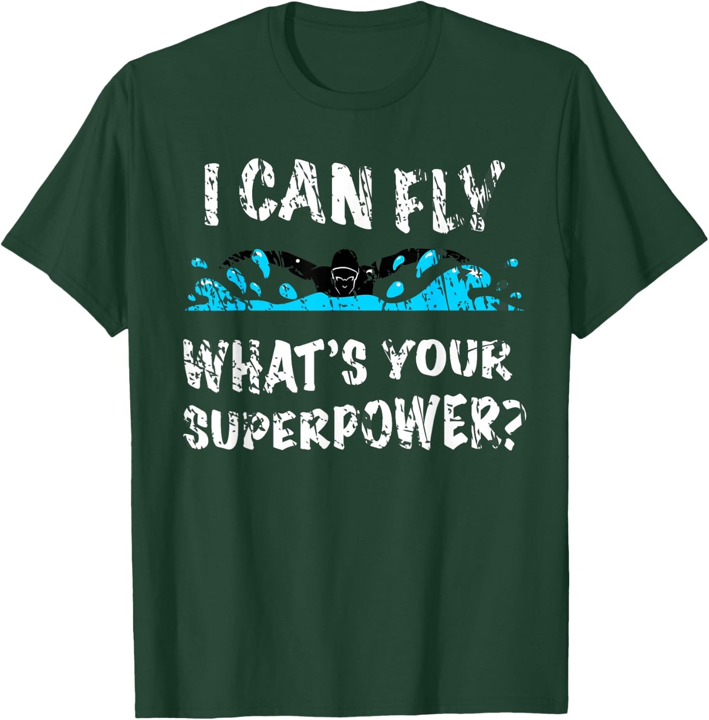 I Can Fly What's Your Superpower - Butterfly Swimmer T-Shirt - T-Shirt | Forest