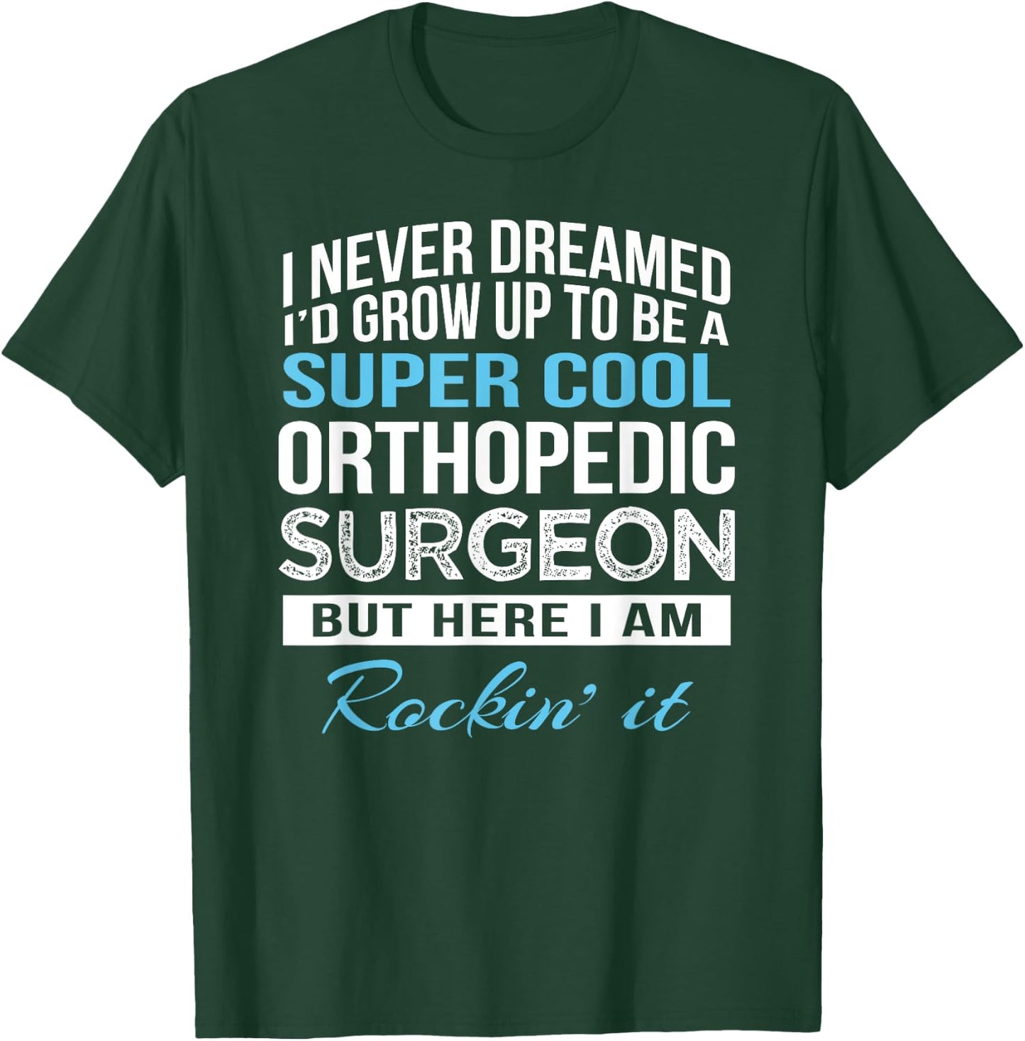 Funny Orthopedic Surgeon Gift T-Shirt - T-Shirt | Forest