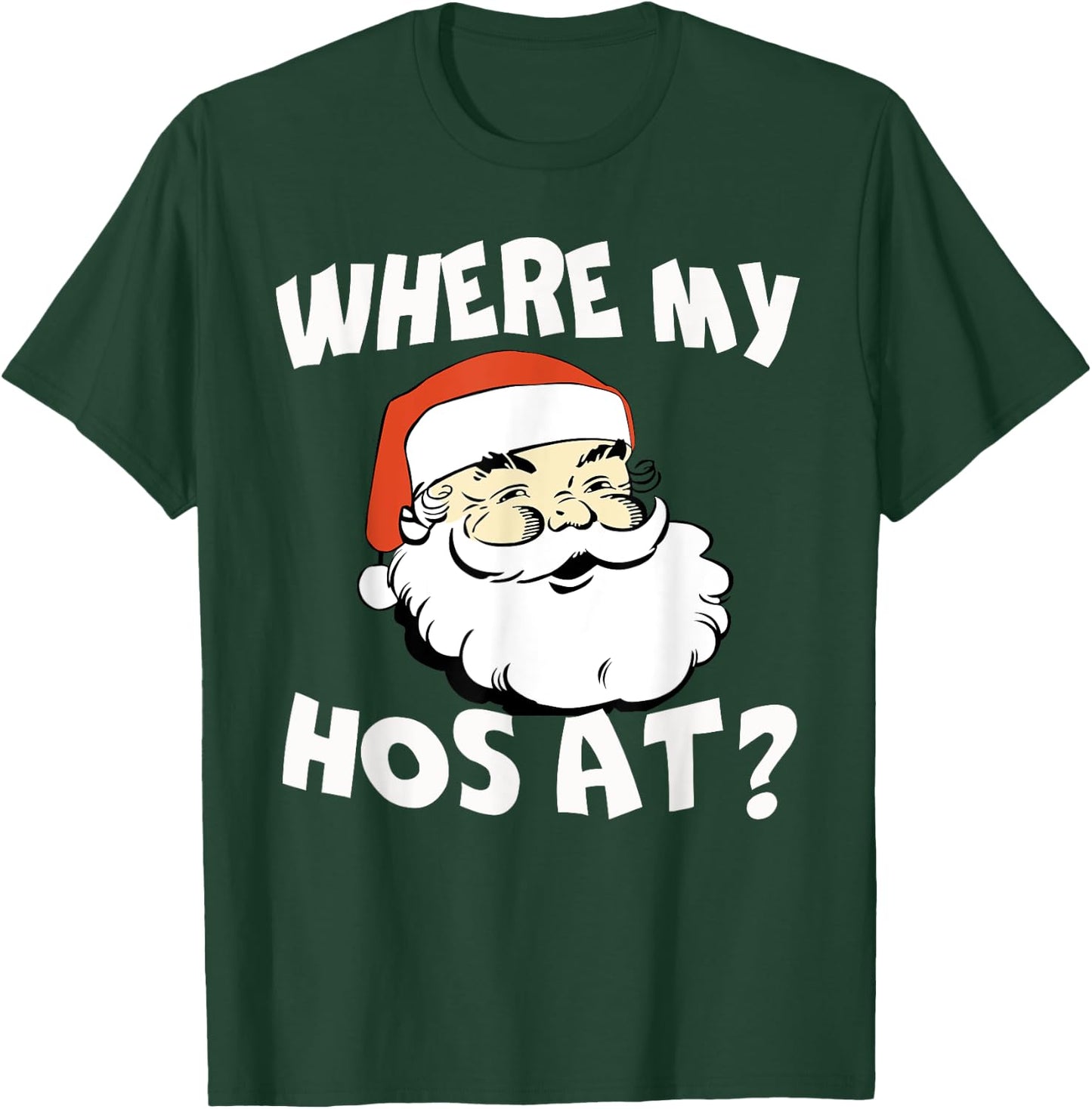 Where My Hos At Christmas Funny Adult Santa Claus Hoes T-Shirt - T-Shirt | Forest