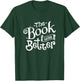 The Book was Better T-Shirt - T-Shirt | Forest