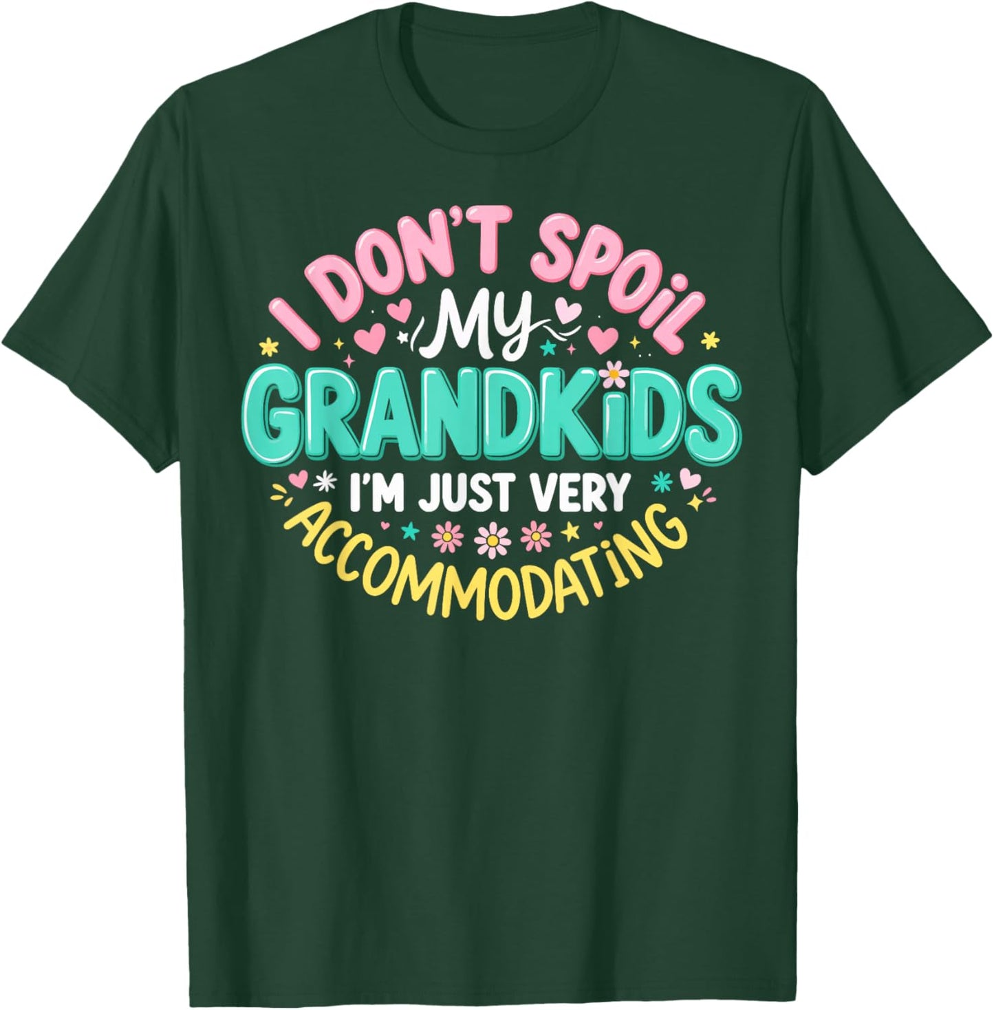 I Don't Spoil My Grandkids I’m Just Very Accommodating T-Shirt - T-Shirt | Forest