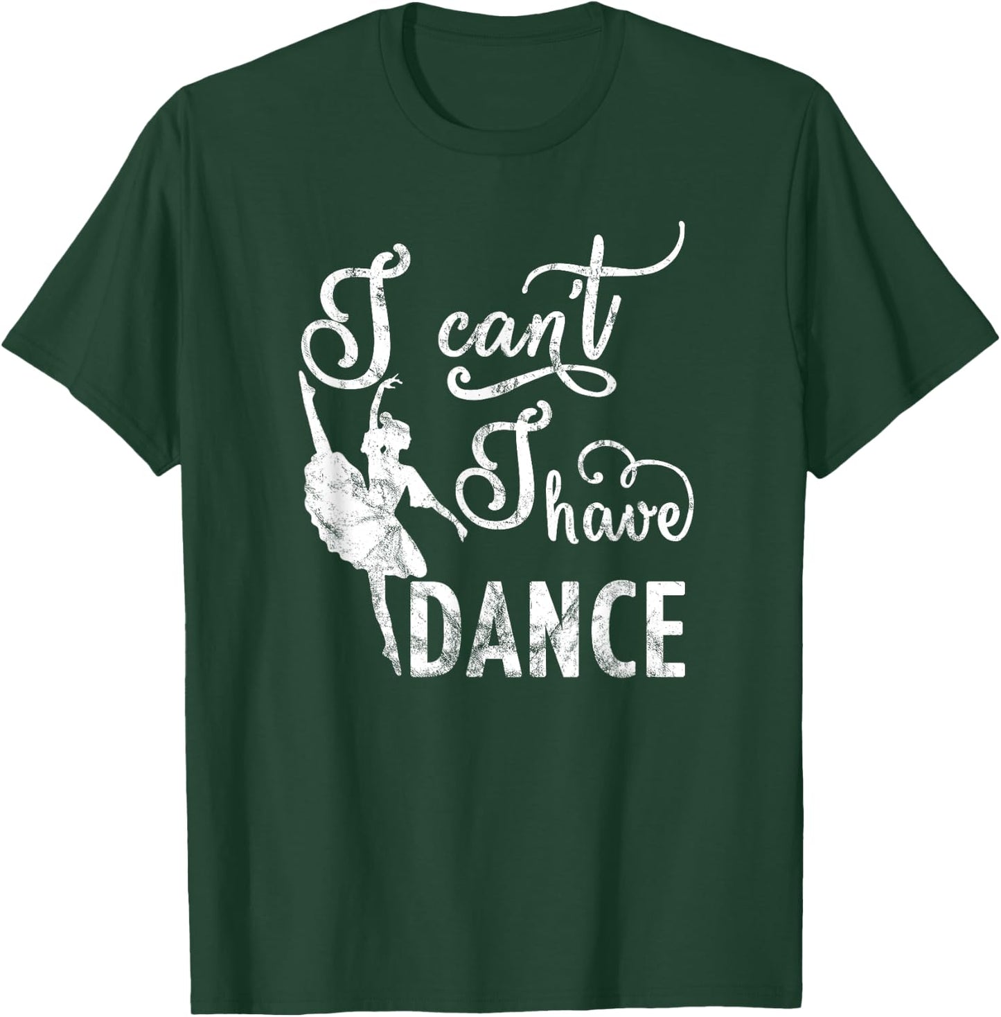 Sorry I Cant I Have Dance T-Shirt - T-Shirt | Forest