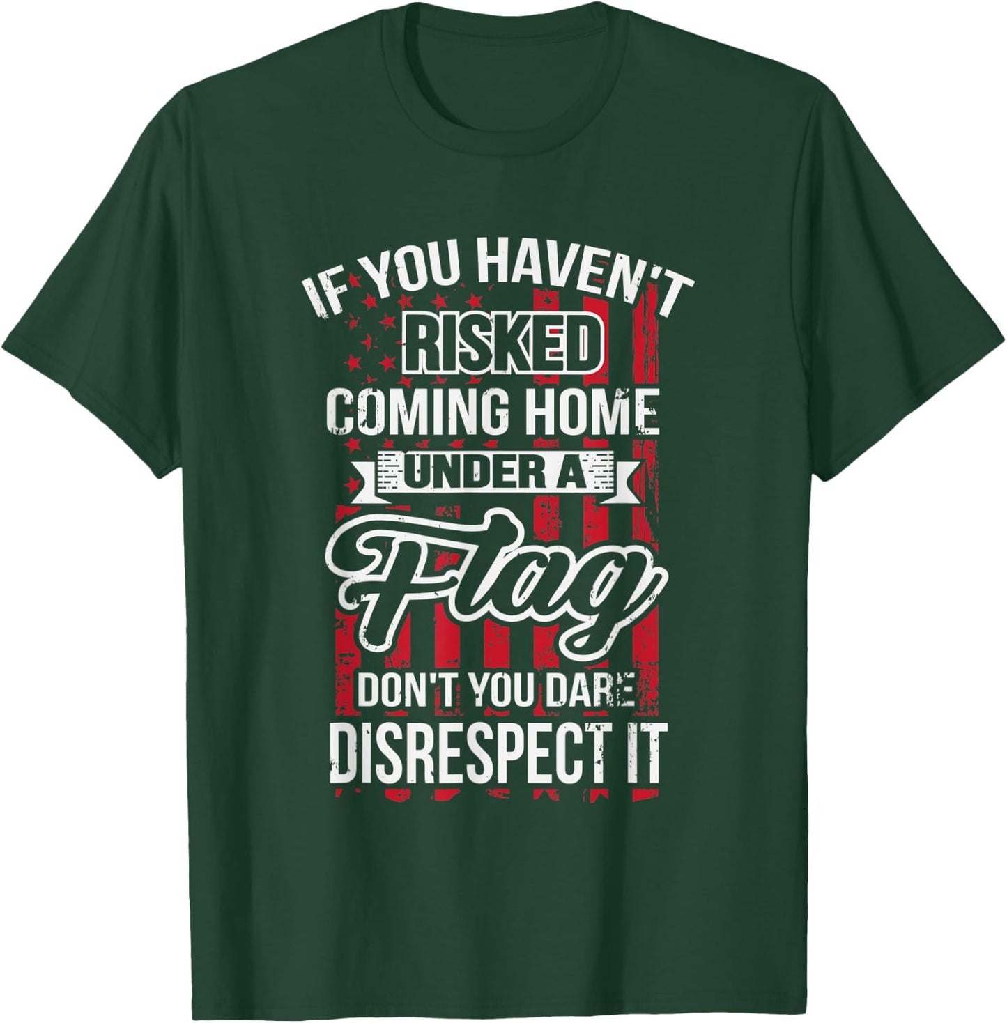 Don't Disrespect The Flag T-Shirt - T-Shirt | Forest