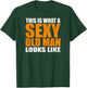 This Is What A Sexy Old Man Looks Like - Funny Age Sarcasm T-Shirt - T-Shirt | Forest