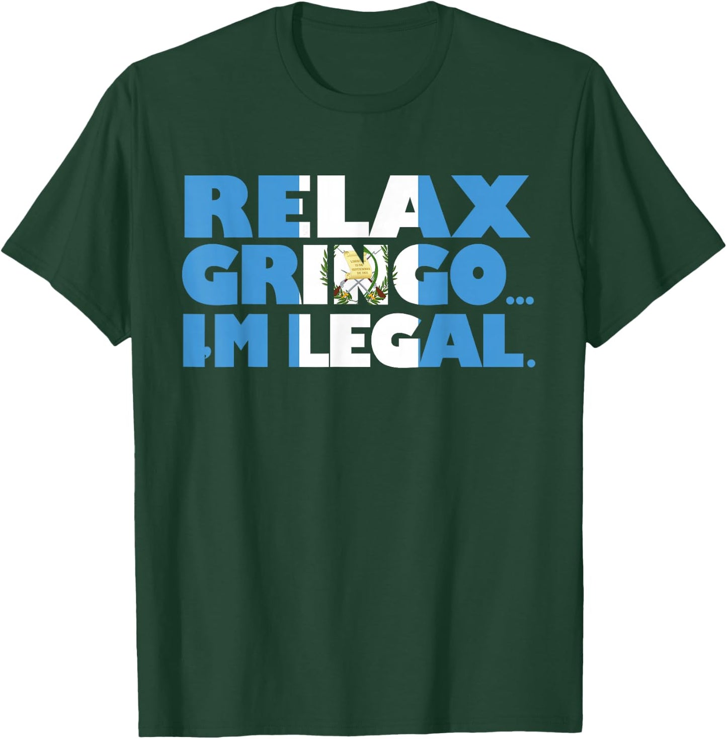 Relax Gringo I'm Legal Funny Guatemalan Immigrant T-Shirt - T-Shirt | Forest