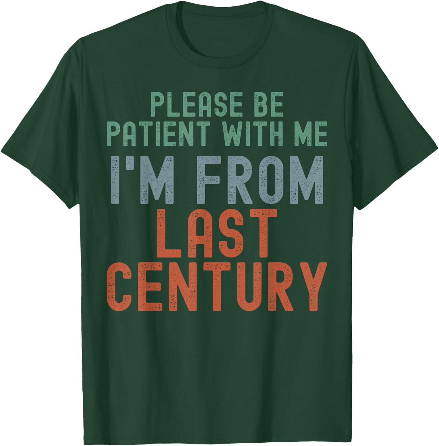 Please Be Patient With Me I'm From Last Century T-Shirt - T-Shirt | Forest
