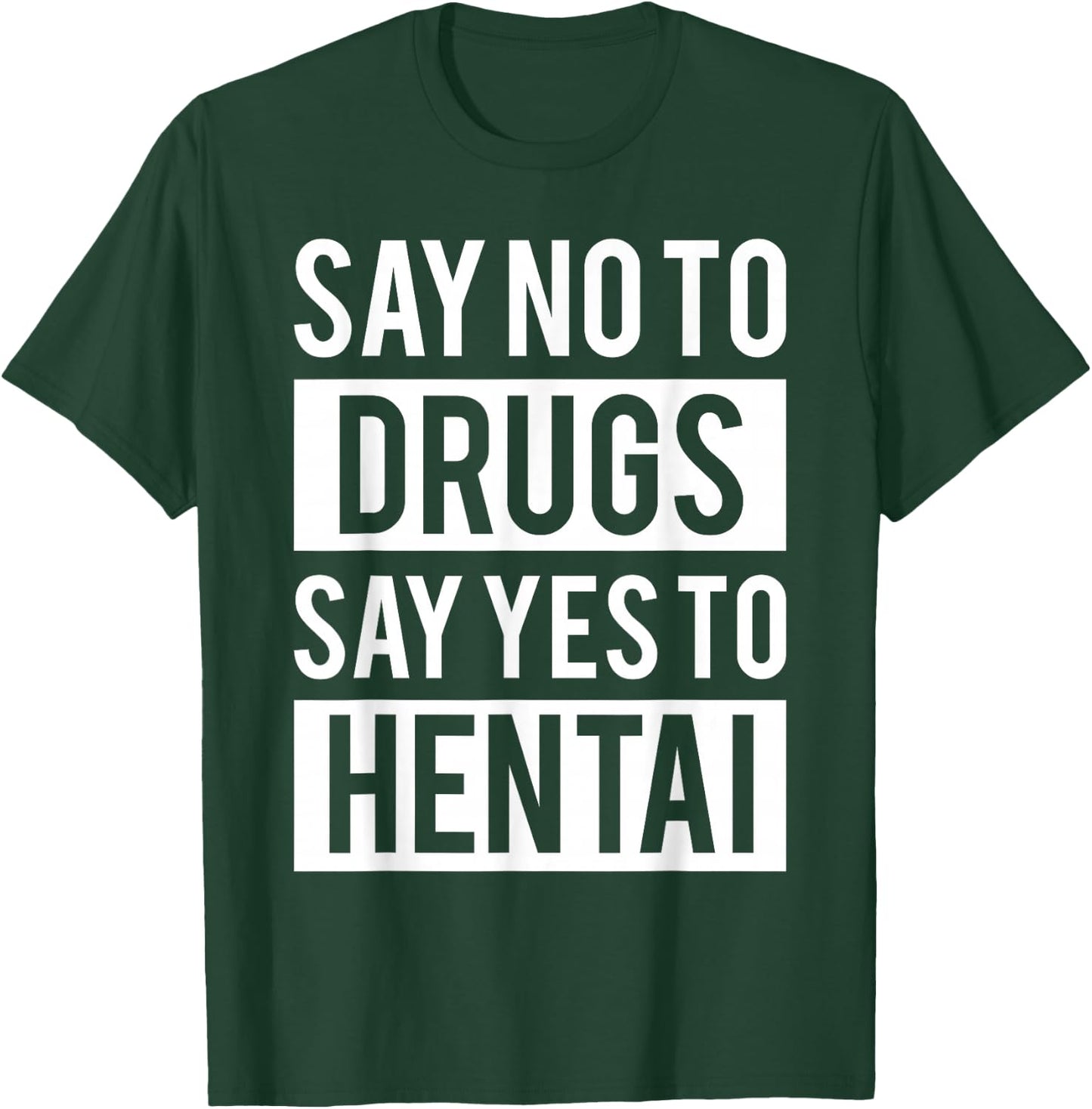Funny Hentai Anime - No to Drugs Yes to Hentai T-Shirt - T-Shirt | Forest