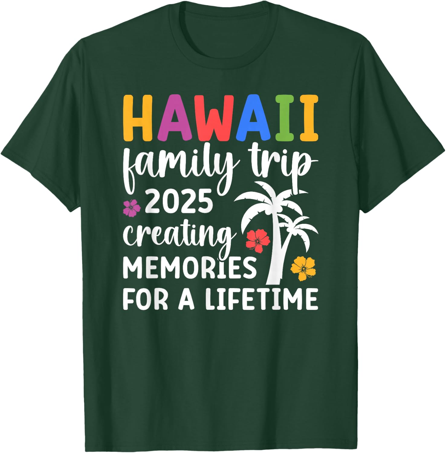 Hawaii Family Trip 2025 Creating Memories Vacation Hawaii T-Shirt - T-Shirt | Forest