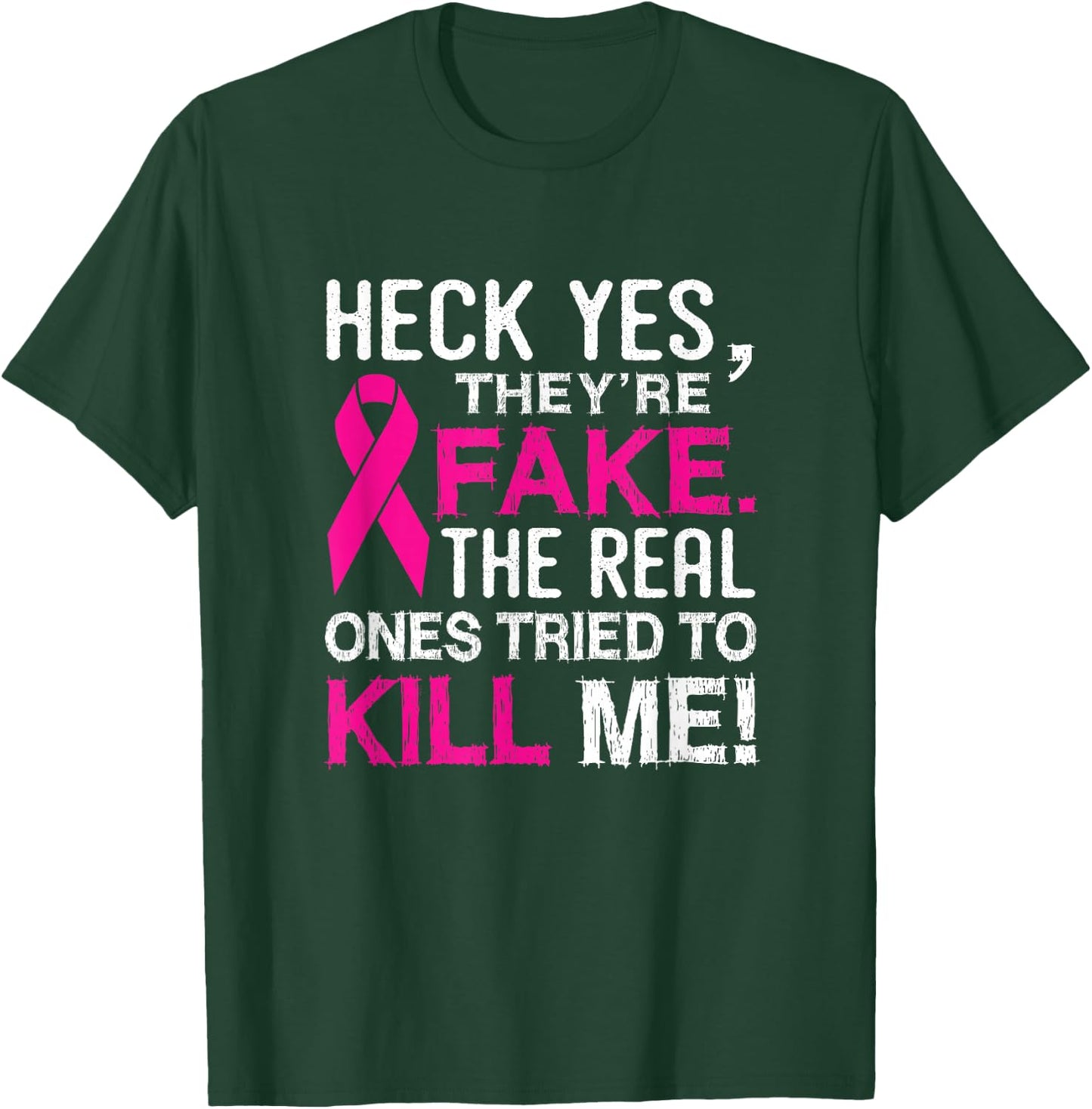 Yes They're Fake - The Real Ones Tried to Kill Me T-Shirt - T-Shirt | Forest