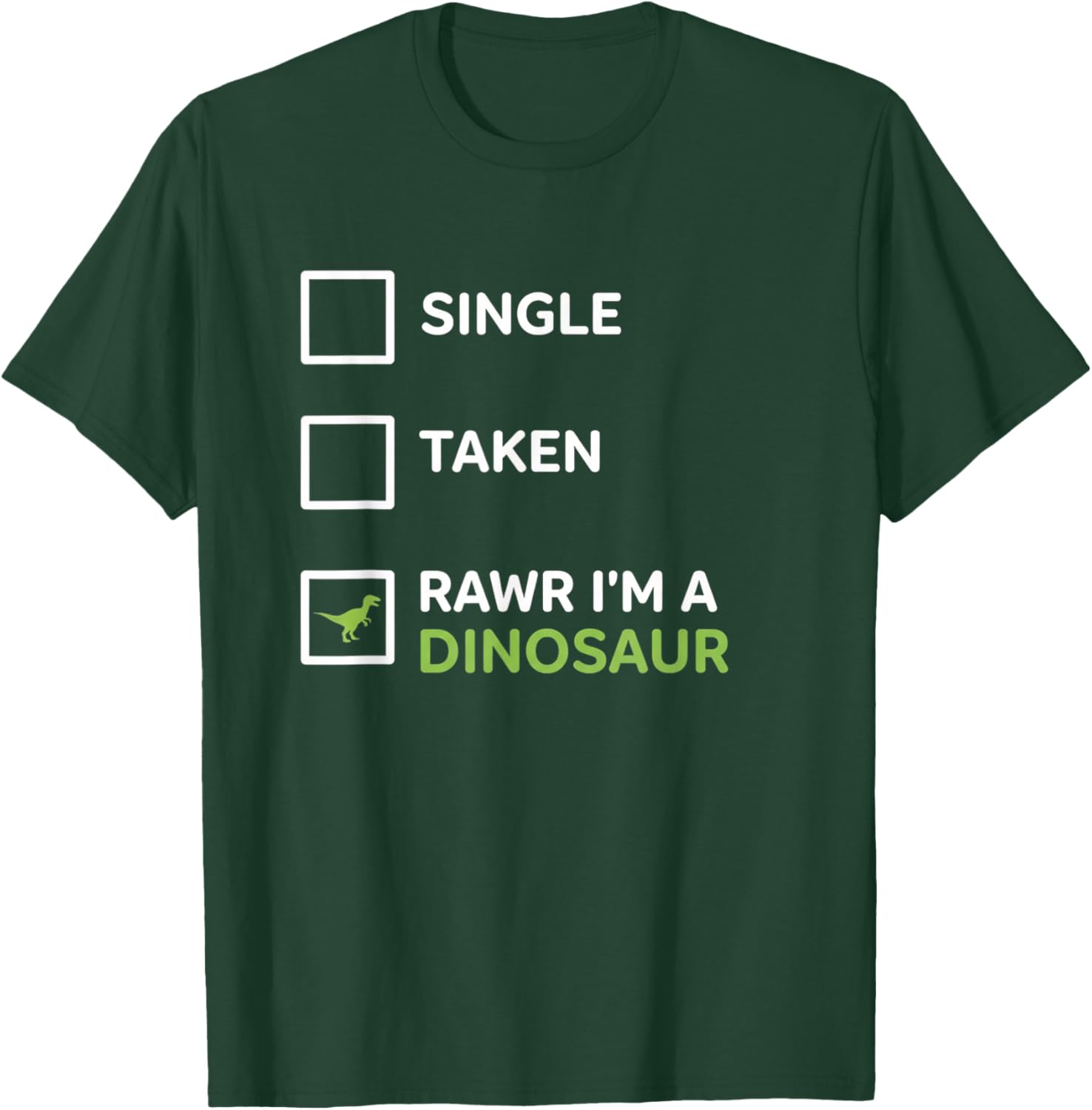 Mythical & Prehistoric Single Taken RAWR I'm A Dinosaur Wh T-Shirt - T-Shirt | Forest