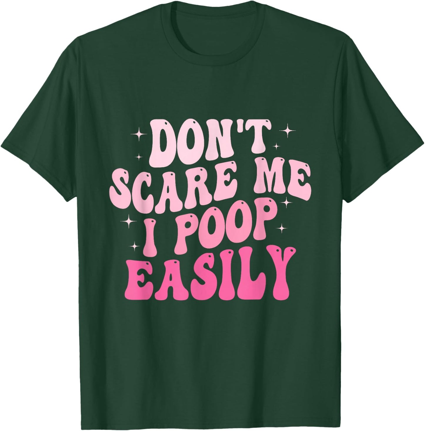 Don't Scare Me I Poop Easily Funny Sarcastic Groovy Saying T-Shirt - T-Shirt | Forest