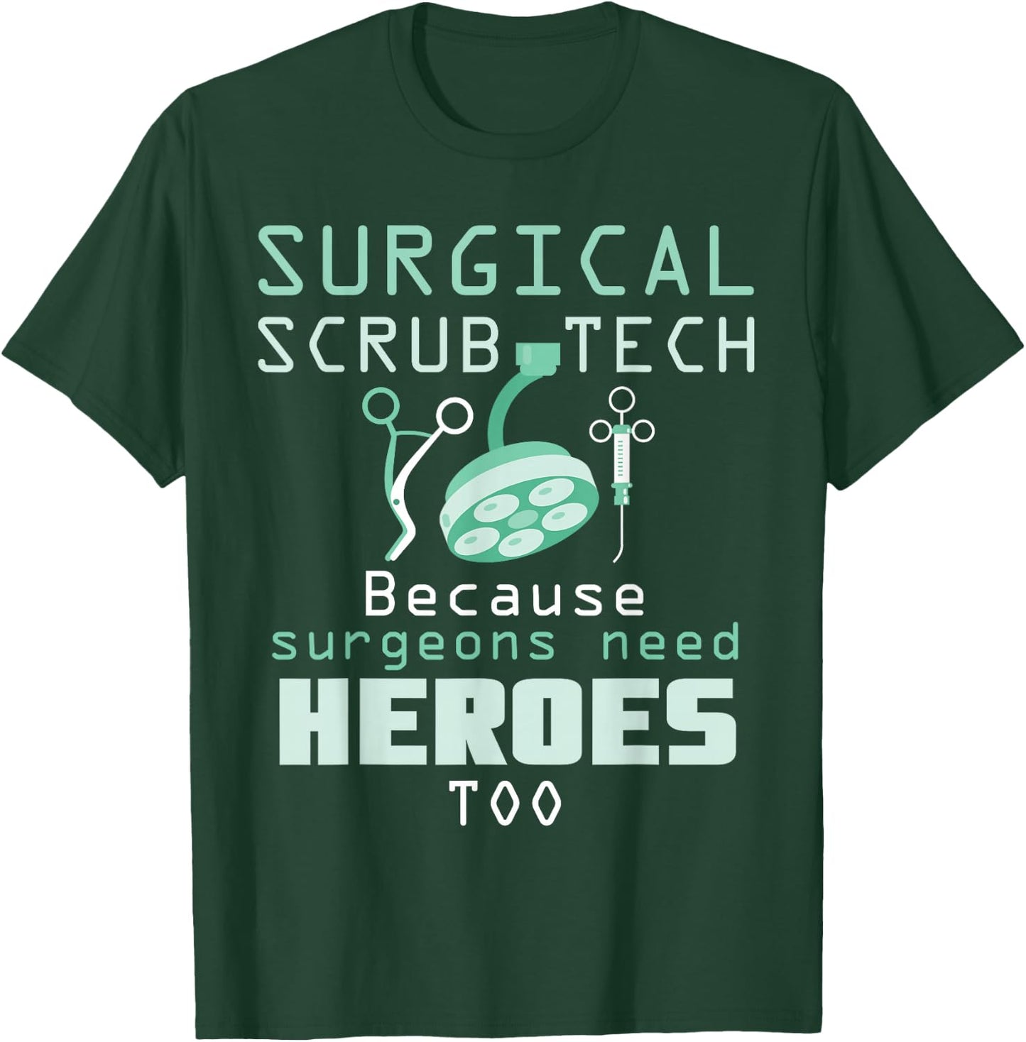 Surgical Scrub Technician Funny OR Tech Surgery T-Shirt - T-Shirt | Forest
